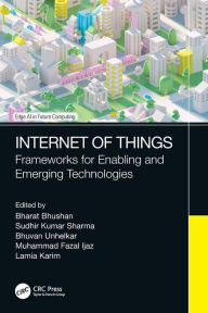 Title: Internet of Things: Frameworks for Enabling and Emerging Technologies, Author: Bharat Bhusan