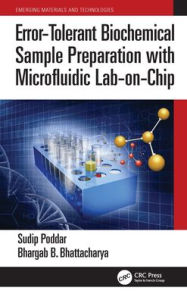 Title: Error-Tolerant Biochemical Sample Preparation with Microfluidic Lab-on-Chip, Author: Sudip Poddar