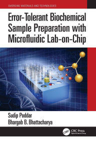 Title: Error-Tolerant Biochemical Sample Preparation with Microfluidic Lab-on-Chip, Author: Sudip Poddar