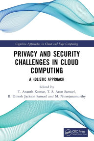 Title: Privacy and Security Challenges in Cloud Computing: A Holistic Approach, Author: T. Ananth Kumar