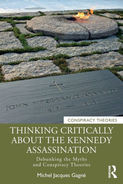 Thinking Critically About the Kennedy Assassination: Debunking Myths and Conspiracy Theories