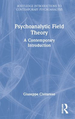 Psychoanalytic Field Theory: A Contemporary Introduction