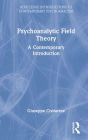 Psychoanalytic Field Theory: A Contemporary Introduction