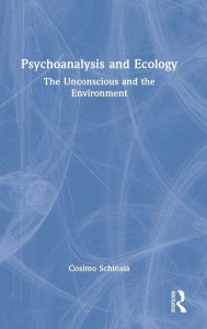 Title: Psychoanalysis and Ecology: The Unconscious and the Environment, Author: Cosimo Schinaia