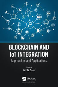 Title: Blockchain and IoT Integration: Approaches and Applications, Author: Kavita Saini