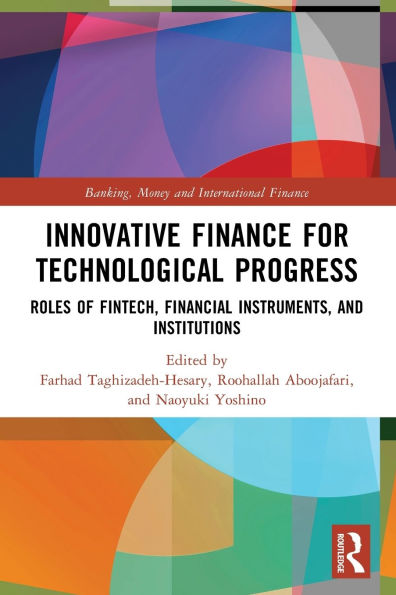 Innovative Finance for Technological Progress: Roles of Fintech, Financial Instruments, and Institutions