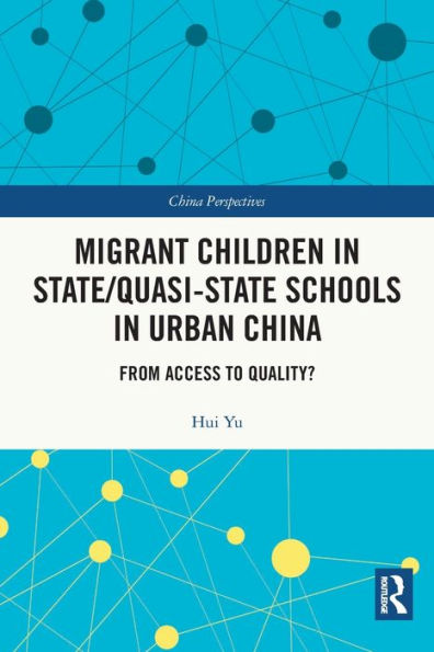 Migrant Children State/Quasi-state Schools Urban China: From Access to Quality?