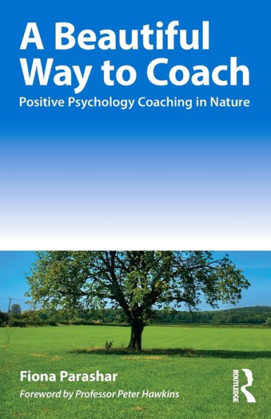 A Beautiful Way to Coach: Positive Psychology Coaching Nature