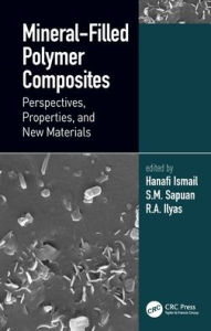 Title: Mineral-Filled Polymer Composites: Perspectives, Properties, and New Materials, Author: Hanafi Ismail