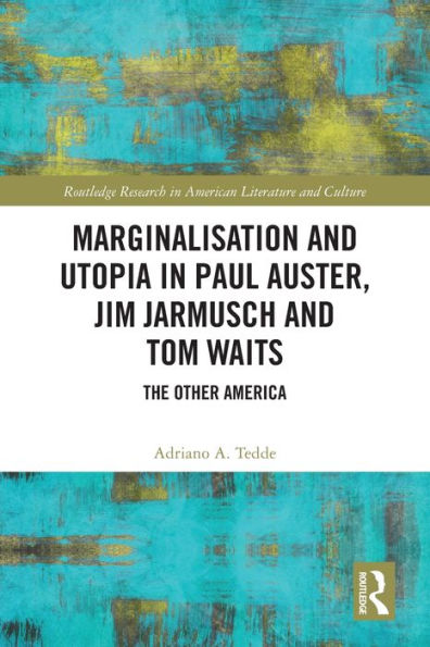 Marginalisation and Utopia Paul Auster, Jim Jarmusch Tom Waits: The Other America