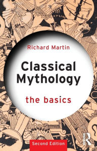 Title: Classical Mythology: The Basics, Author: Richard Martin