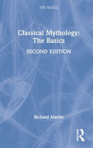 Title: Classical Mythology: The Basics, Author: Richard Martin