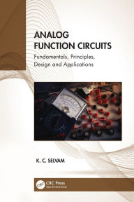 Title: Analog Function Circuits: Fundamentals, Principles, Design and Applications, Author: K. C. Selvam