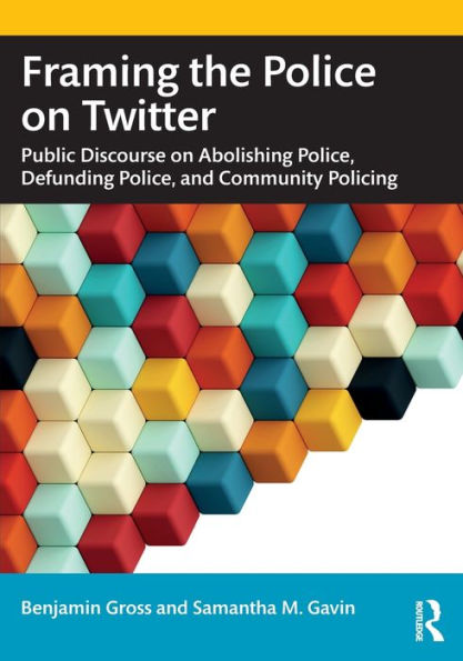 Framing the Police on Twitter: Public Discourse Abolishing Police, Defunding and Community Policing