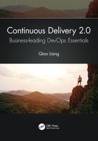 Title: Continuous Delivery 2.0: Business-leading DevOps Essentials, Author: Qiao Liang