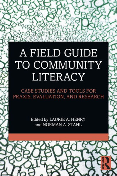 A Field Guide to Community Literacy: Case Studies and Tools for Praxis, Evaluation, Research