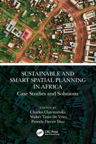 Title: Sustainable and Smart Spatial Planning in Africa: Case Studies and Solutions, Author: Charles Chavunduka