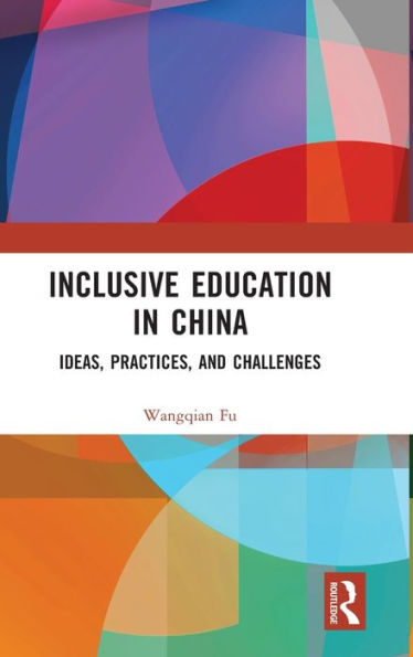 Inclusive Education China: Ideas, Practices, and Challenges