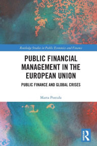 Title: Public Financial Management in the European Union: Public Finance and Global Crises, Author: Marta Postula