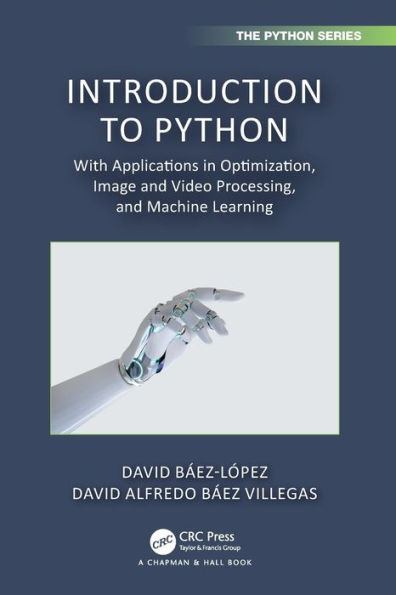 Introduction to Python: With Applications Optimization, Image and Video Processing, Machine Learning