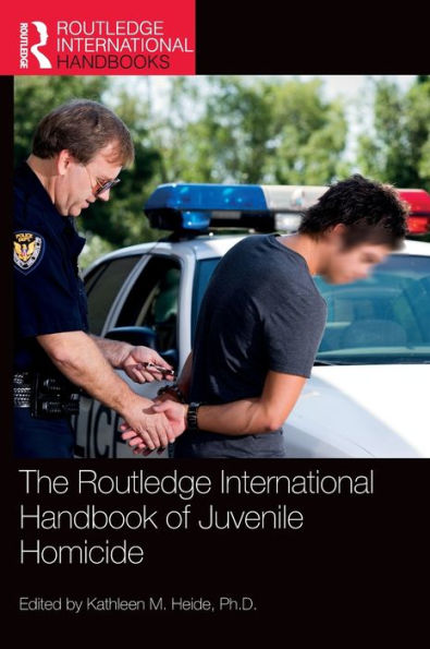 The Routledge International Handbook of Juvenile Homicide