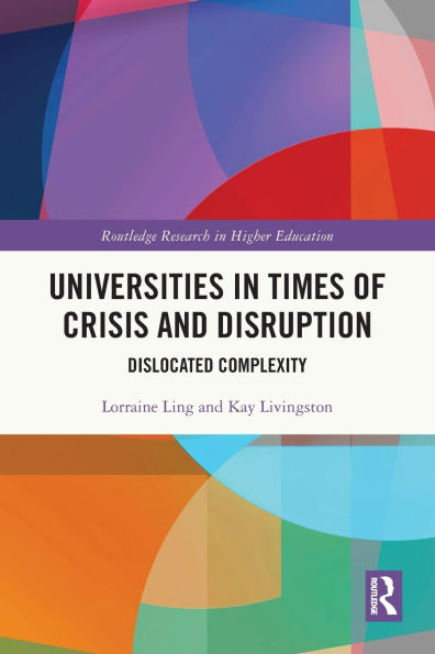 Universities Times of Crisis and Disruption: Dislocated Complexity