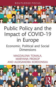 Title: Public Policy and the Impact of COVID-19 in Europe: Economic, Political and Social Dimensions, Author: Magdalena Tomala