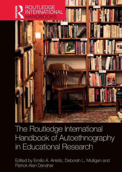 The Routledge International Handbook of Autoethnography Educational Research