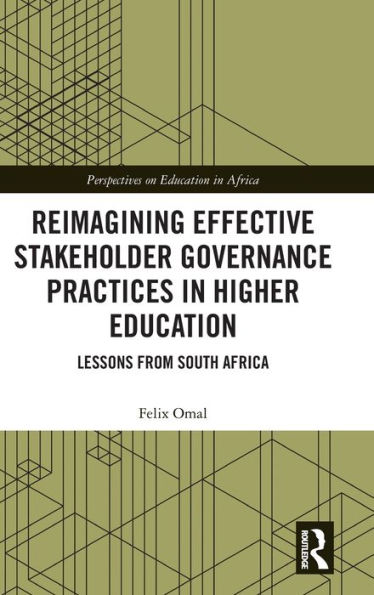 Reimagining Effective Stakeholder Governance Practices Higher Education: Lessons from South Africa