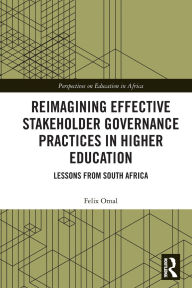 Title: Reimagining Effective Stakeholder Governance Practices in Higher Education: Lessons from South Africa, Author: Felix Omal