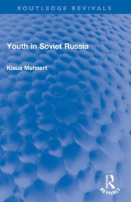 Title: Youth in Soviet Russia, Author: Klaus Mehnert