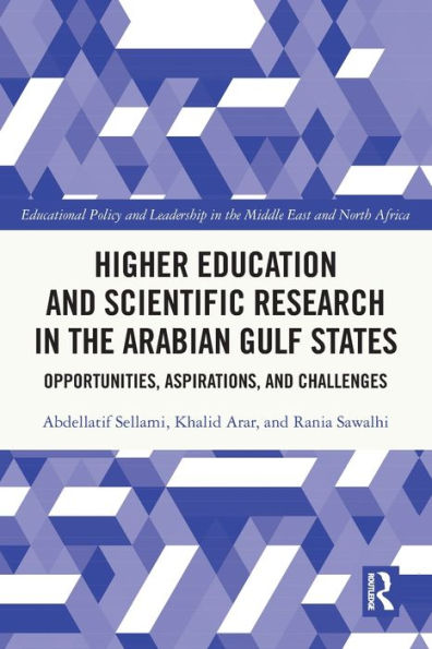 Higher Education and Scientific Research the Arabian Gulf States: Opportunities, Aspirations, Challenges