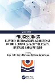 Title: Eleventh International Conference on the Bearing Capacity of Roads, Railways and Airfields: Volume 1, Author: Inge Hoff