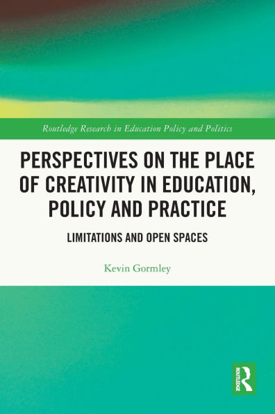 Perspectives on the Place of Creativity Education, Policy and Practice: Limitations Open Spaces