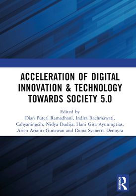 Acceleration of Digital Innovation & Technology towards Society 5.0: Proceedings the International Conference on Sustainable Collaboration Business, Information and (SCBTII 2021), Bandung, Indonesia, 28 July 2021