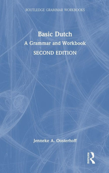 Basic Dutch: A Grammar and Workbook