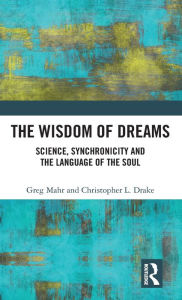 Ebooks french free download The Wisdom of Dreams: Science, Synchronicity and the Language of the Soul PDF 9781032121833 (English literature)