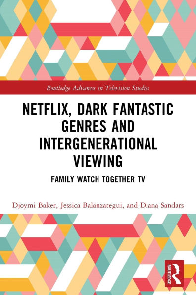 Netflix, Dark Fantastic Genres and Intergenerational Viewing: Family Watch Together TV