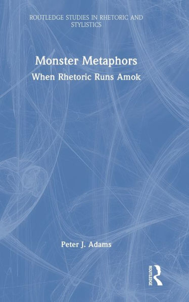 Monster Metaphors: When Rhetoric Runs Amok
