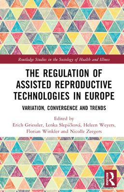 The Regulation of Assisted Reproductive Technologies in Europe: Variation, Convergence and Trends