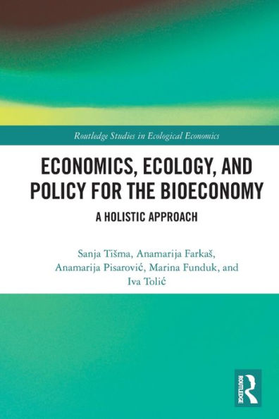 Economics, Ecology, and Policy for the Bioeconomy: A Holistic Approach