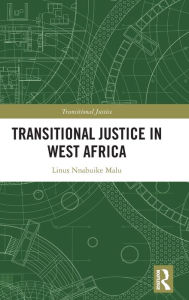 Title: Transitional Justice in West Africa, Author: Linus Nnabuike Malu