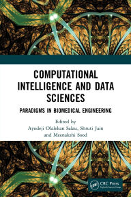 Title: Computational Intelligence and Data Sciences: Paradigms in Biomedical Engineering, Author: Ayodeji Olalekan Salau