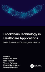 Title: Blockchain Technology in Healthcare Applications: Social, Economic, and Technological Implications, Author: Bharat Bhushan