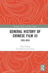 Title: General History of Chinese Film III: 1976-2016, Author: Ding Yaping