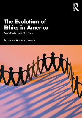 The Evolution of Ethics America: Standards Born Crises