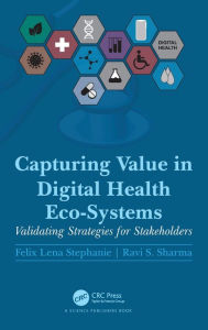 Title: Capturing Value in Digital Health Eco-Systems: Validating Strategies for Stakeholders, Author: Felix Lena Stephanie