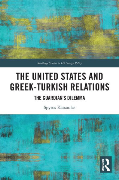 The United States and Greek-Turkish Relations: Guardian's Dilemma