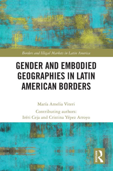 Gender and Embodied Geographies Latin American Borders