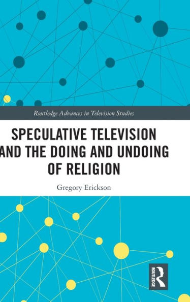 Speculative Television and the Doing Undoing of Religion